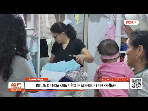 Lambayeque: inician colecta para niños de albergue en Ferreñafe