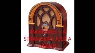 JIM REEVES   A STRANGER'S JUST A FRIEND