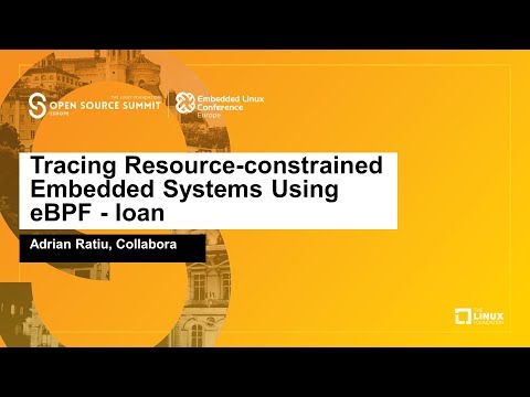 Tracing Resource-constrained Embedded Systems Using eBPF - Ioan-Adrian Ratiu, Collabora