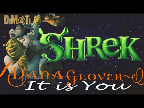 Dana Glover It Is You ღ Shrek