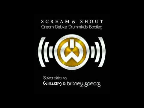Will.i.am & Britney Spears vs Sokarekta - Scream & Shout (Cream Deluxe Drummikub Bootleg)
