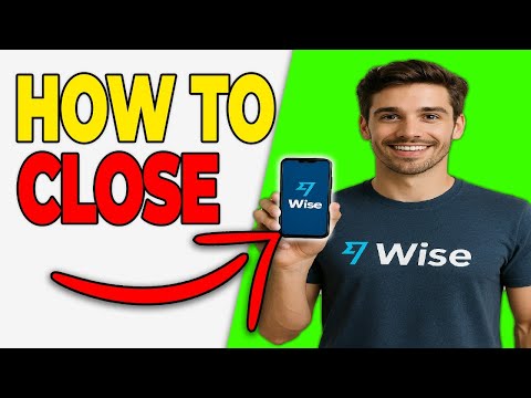 How to Close or Delete a Wise Account Safely
