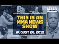 This Is An MMA News Show (08/26/19) - MMA Fighting