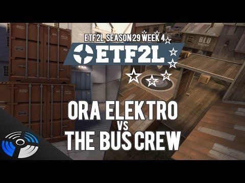 ETF2L S29 W4: Ora Elektro vs. The Bus Crew