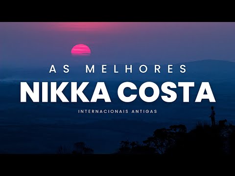 NIKKA COSTA | Músicas Internacionais Antigas - AS MELHORES