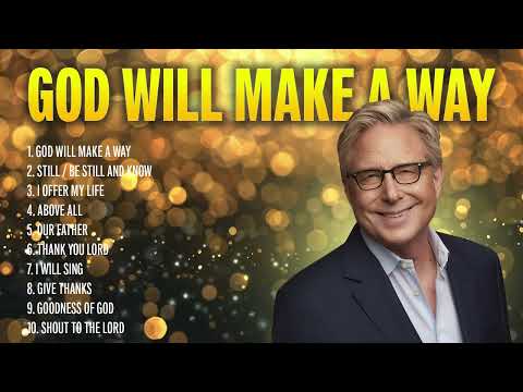 God Will Make A Way ✝️ Don Moen Praise Songs & Christian Music | Don Moen Playlist