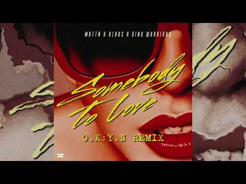 MATTN, Klaas, Dino Warriors - Somebody To Love (OKYN Remix)