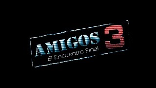 AMIGOS 3: El encuentro final (2016)