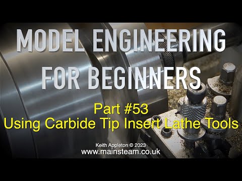 USING CARBIDE TIP INSERT LATHE TOOLS - MODEL ENGINEERING FOR BEGINNERS #53