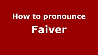 How to pronounce Faiver