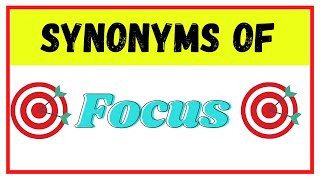 Synonyms of FOCUS