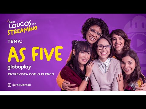 AS FIVE - Loucos Por Streaming #RokuNaCCXP22