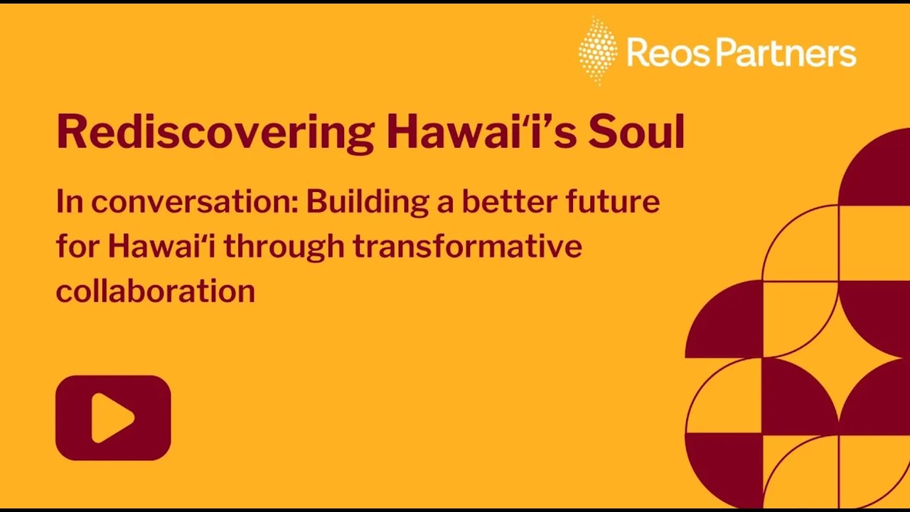 Rediscovering Hawai‘i's Soul: Transformative collaboration to shape the future of Hawai‘i