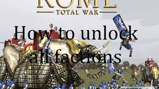 How to unlock all factions Rome Total War