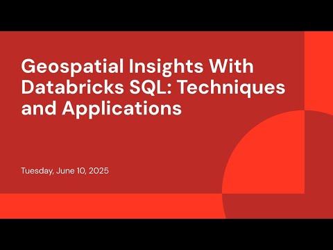 Watch: Geospatial Insights With Databricks SQL: Techniques and Applications