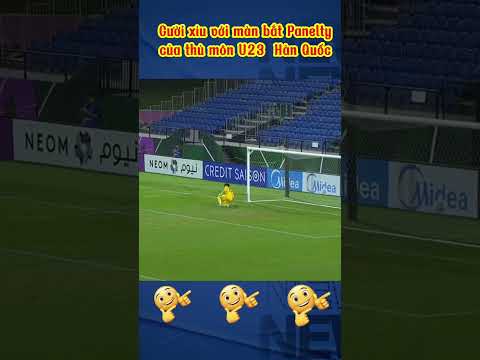 Cười xỉu với màn bắt penalty của thủ môn U23 Hàn Quốc với U23 VN