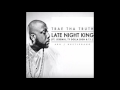 Late Night King Screwed & Chopped - Trae Tha Truth, Jeremih, Ty Dolla Sign, T.I.
