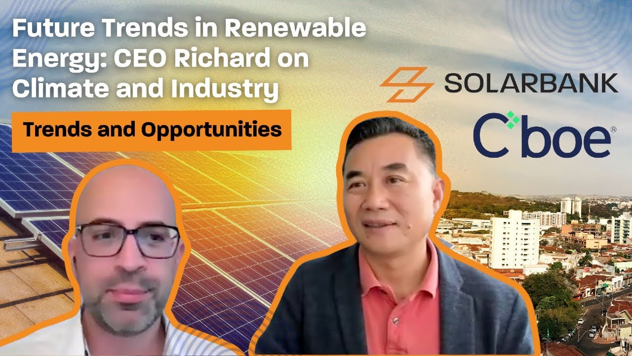 Exploring the Future of Renewable Energy: Trends Shaping SolarBank’s Vision