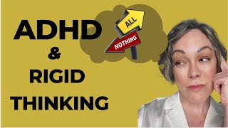 ADHD and Rigid Thinking: How to Embrace the Grey Zone