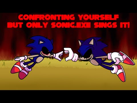 Confronting Yourself But Only Sonic.EXE Sings It - (FNF Covers)