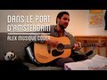 Dans le port d'Amsterdam (Jacques Brel) - Alex ...