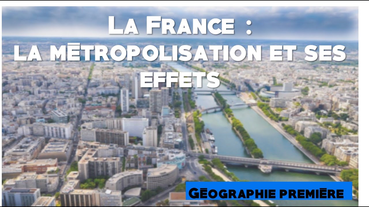 [Premières générales] La France : la métropolisation et ses effets - cours complet