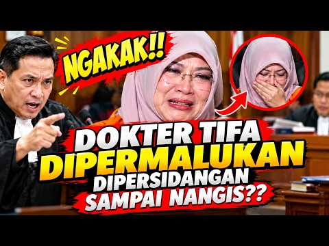 NGAKAK!! DOKTER TIFA DIPERMALUKAN DIPERSIDANGAN SAMPAI NANGIS DIPOJOKAN??