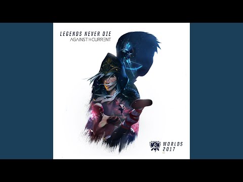 League of Legends,Against The Current - Legends Never Die cover