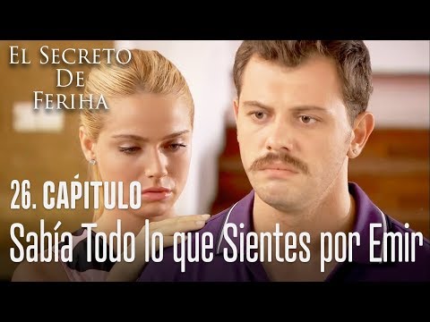 Sabía todo lo que sientes por Emir - El Secreto De Feriha Capítulo 26