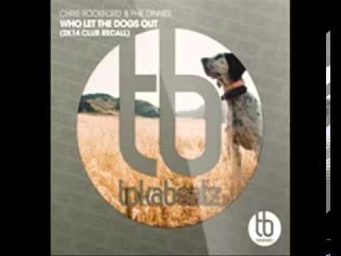 CHRIS ROCKFORD & PHIL DINNER - WHO LET THE DOGS OUT (2k14 CLUB RECALL) (Radio Edit)