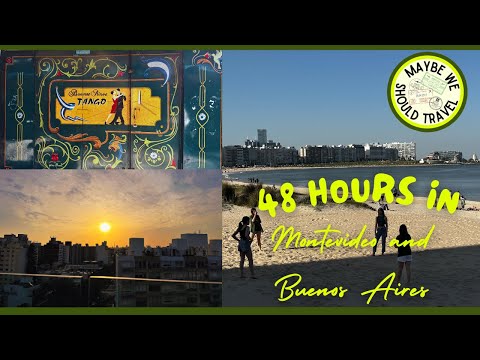 48 Hours in Montevideo and Buenos Aires