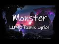 Meg & Dia - Monster (LUM!X Remix) [Lyrics] | monster how should i feel?