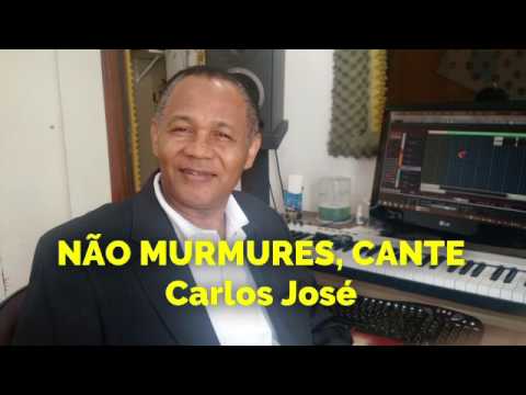 NÃO MURMURES, CANTE - Carlos José-302 H. Cristã