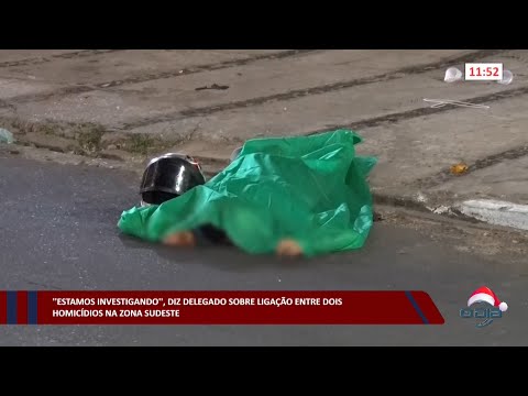 “Estamos investigando”, diz Delegado sobre ligação entre dois homicídios na zona sudeste 14 12 2022