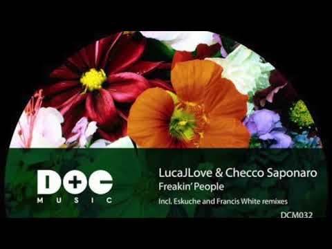 LucaJLove, Checco Saponaro - Freakin' Eskuche Remix ( Doc Music )