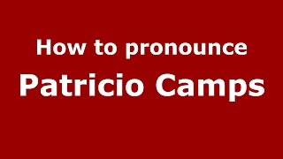 How to pronounce Patricio Camps