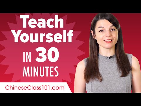 Learn Chinese in 30 Minutes - How to Teach Yourself Chinese