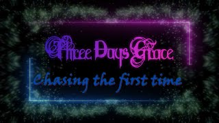 Three Days Grace   Chasing The First Time