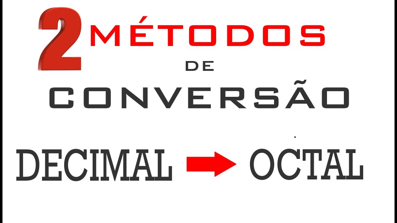 CONVERSÃO DO SISTEMA DECIMAL PARA OCTAL