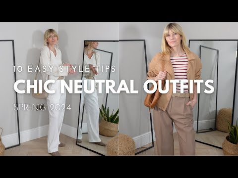 10 Easy Style Tips to create effortlessly chic Neutral Outfits | Spring (2024)