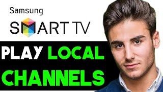HOW TO PLAY LOCAL CHANNELS ON SAMSUNG SMART TV 2024! (FULL GUIDE)