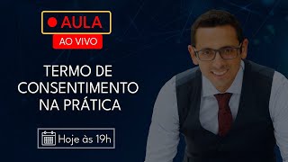 Termo de Consentimento Livre e Esclarecido - TCLE na prática.