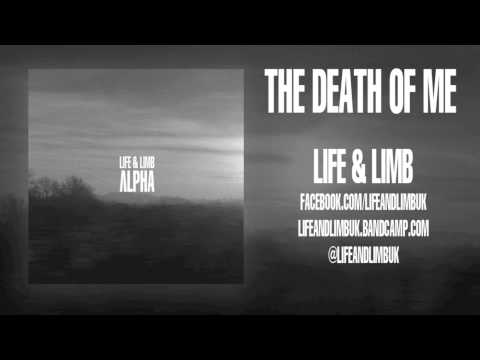 Life & Limb - The Death Of Me