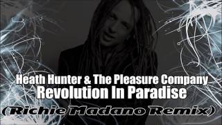 Heath Hunter & The Pleasure Company - Revolution In Paradise (Richie Madano Remix)  +Download ! !