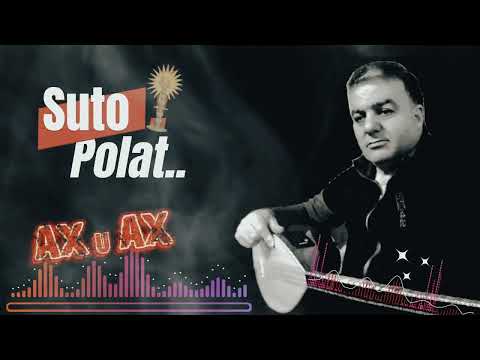 Suto Polat.. - AX u AX