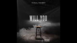 Tribal Theory - Will You [Official Lyric Video]
