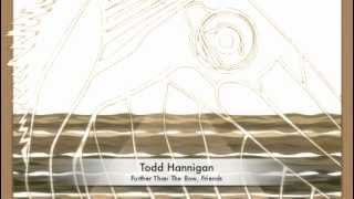 Todd Hannigan,Friends, Further Than the Bow,