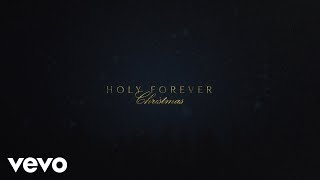 Chris Tomlin - Holy Forever (Christmas 🎄) (Lyric Video)