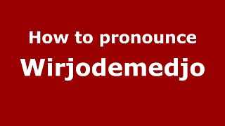 How to pronounce Wirjodemedjo