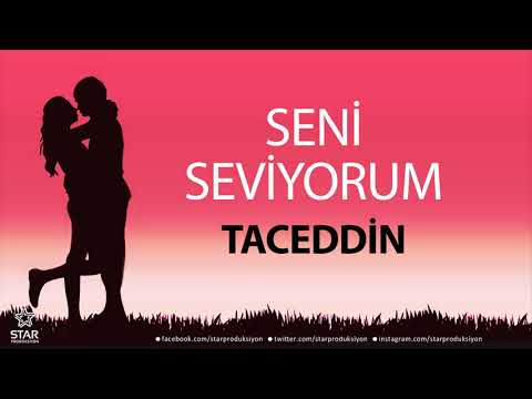 Seni Seviyorum TACEDDİN - İsme Özel Aşk Şarkısı